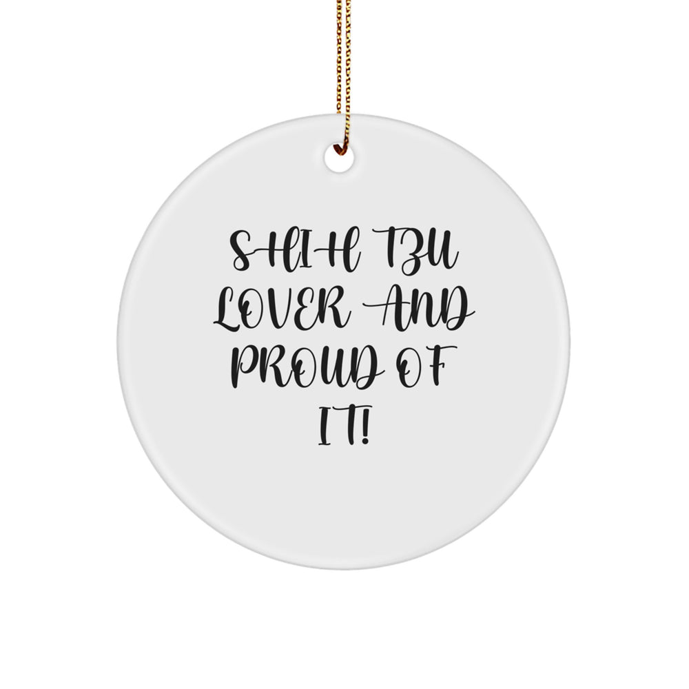 Shih Tzu Dog Lover Gifts from Friends for Shih Tzu, Funny Circle Ornament, Christmas Unique Gifts, Shih Tzu Dog Enthusiasts, Shih Tzu Lover And Proud Of It! - Image 1
