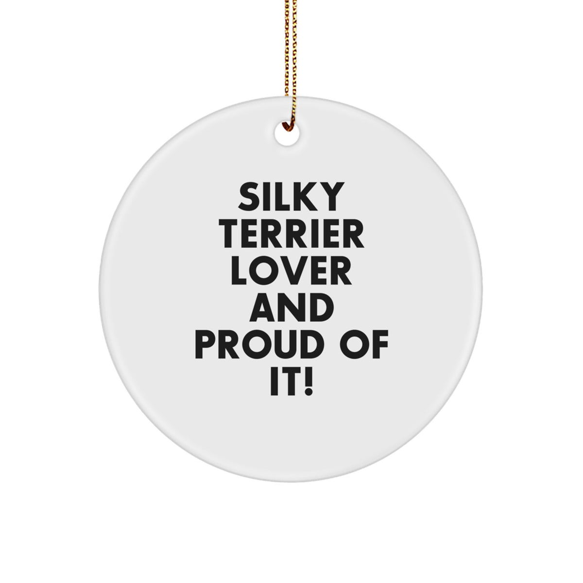 Silky Terrier Dog Lovers Gifts from Friends to Family, Funny Quote Circle Ornament for Christmas - Image 1
