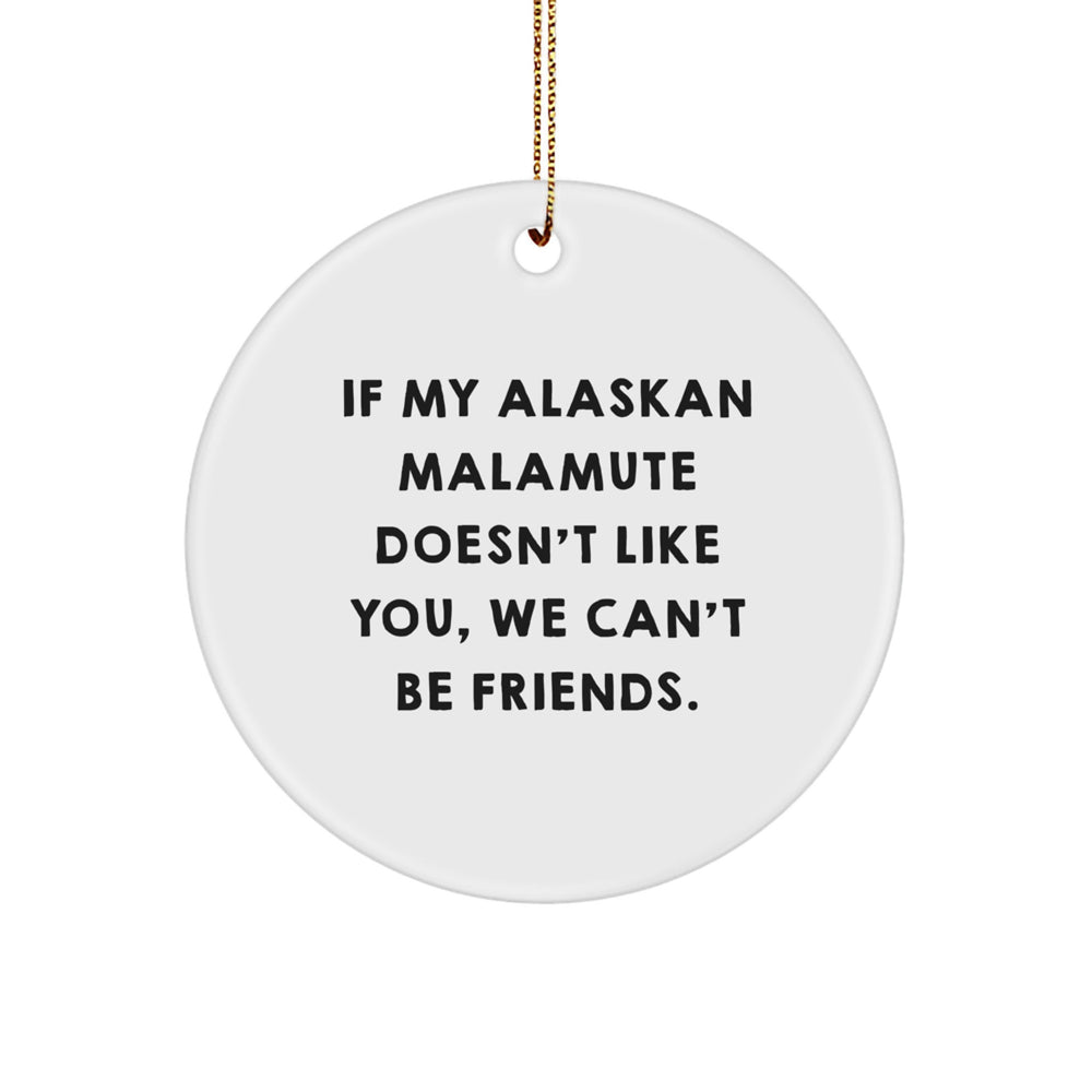 Funny Alaskan Malamute Dog Circle Ornament Gifts from Friends for Alaskan Malamute Dog Lovers - Christmas Unique Presents - Image 1