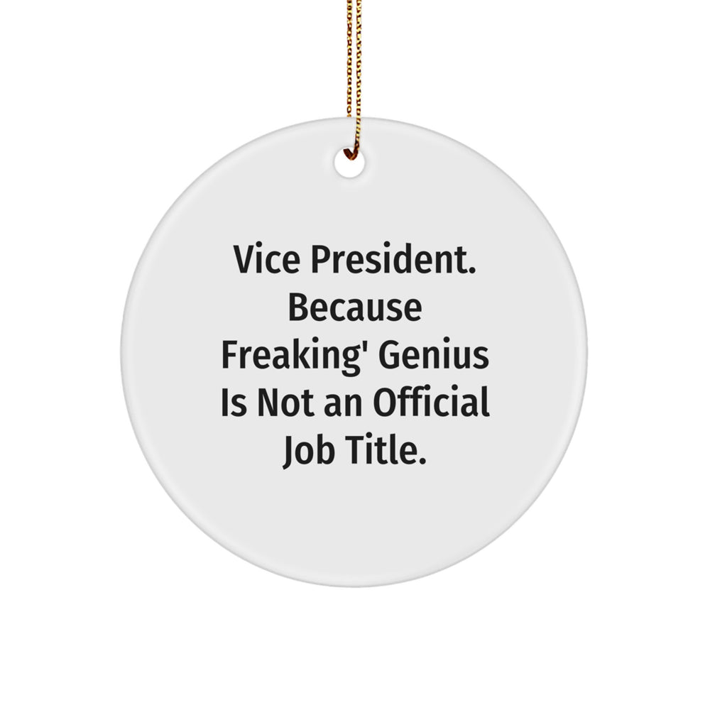 Funny Vice President Gifts for Men, Vice President Appreciation Circle Ornament, 'Vice President. Because Freaking' genius Is Not An Official Job Title.' - Image 1