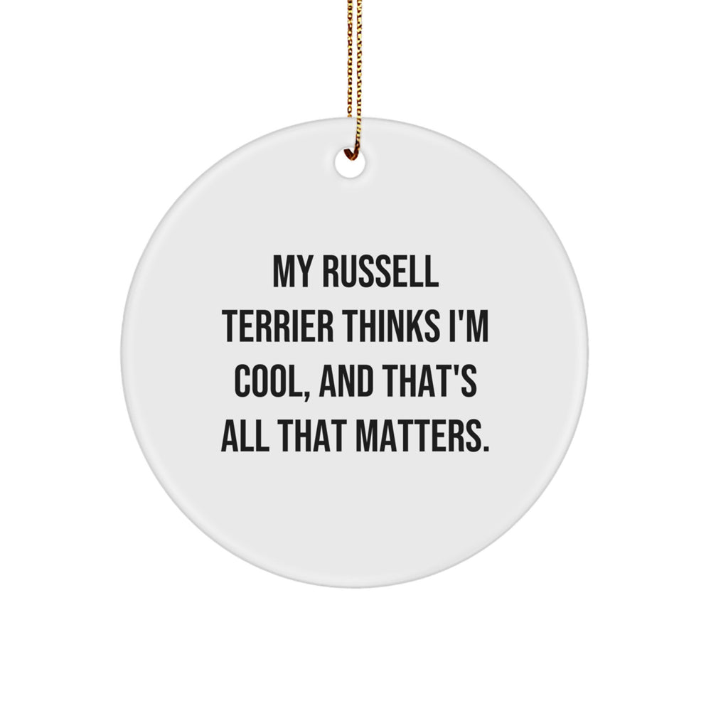 Russell Terrier Dog Lover's Christmas Unique Gift, 'My Russell Terrier Thinks I'm Cool, And That's All That Matters.' Funny Circle Ornament for Friends and Family - Image 1