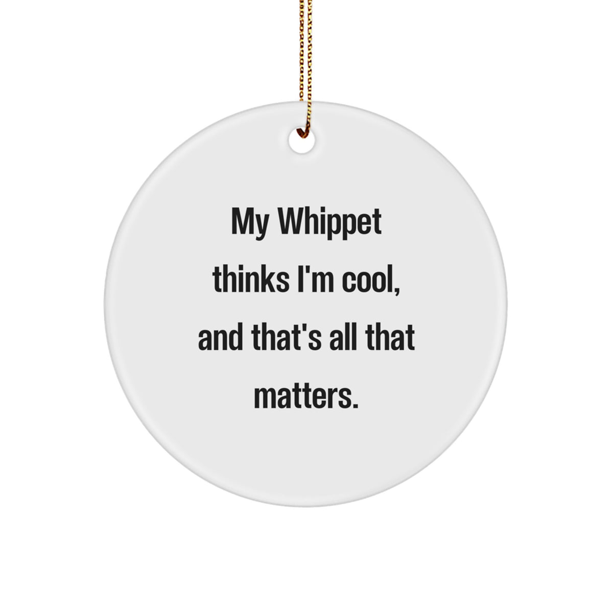 Whippet Dog Lover Gifts from Friends for Christmas Unique Ornaments Funny Quote - Image 1