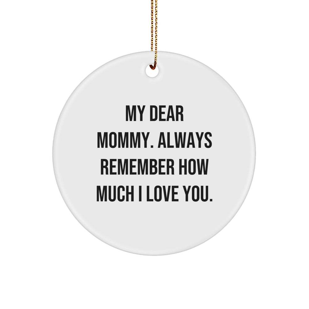 Mommy Gifts from Family - My Dear Mommy. Always Remember... - Circle Ornament for Christmas - Image 1