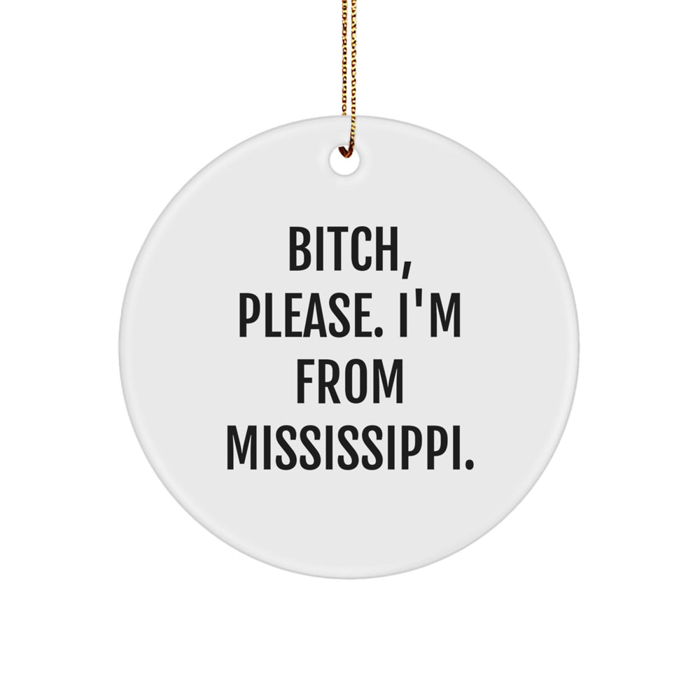 Mississippi Gifts from B-tch, Please. I'm From Mississippi. - Funny Circle Ornament for Christmas - Image 1