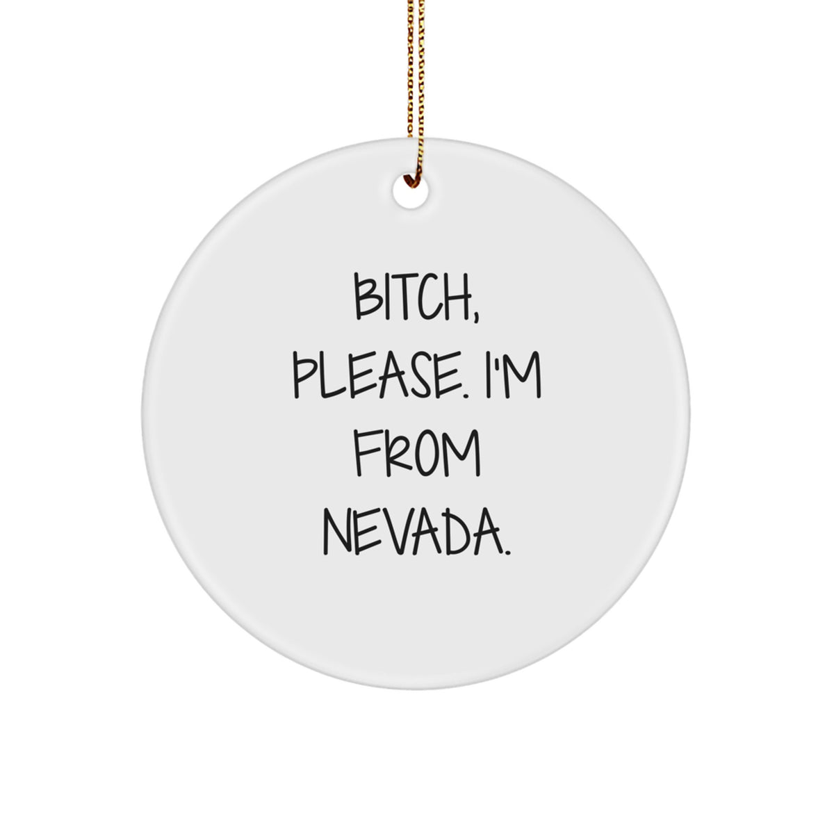 B-tch Please I'm From Nevada Circle Ornament, Funny Nevada Gifts for Men, Women, Friends, Family, and Coworkers this Christmas - Image 1