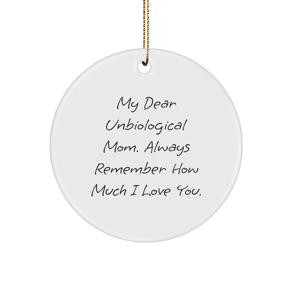 Funny Unbiological Mom Gifts from Men to Unbiological Mom, Circle Ornament with Inspirational Quote, Christmas Unique Gifts - Image 1