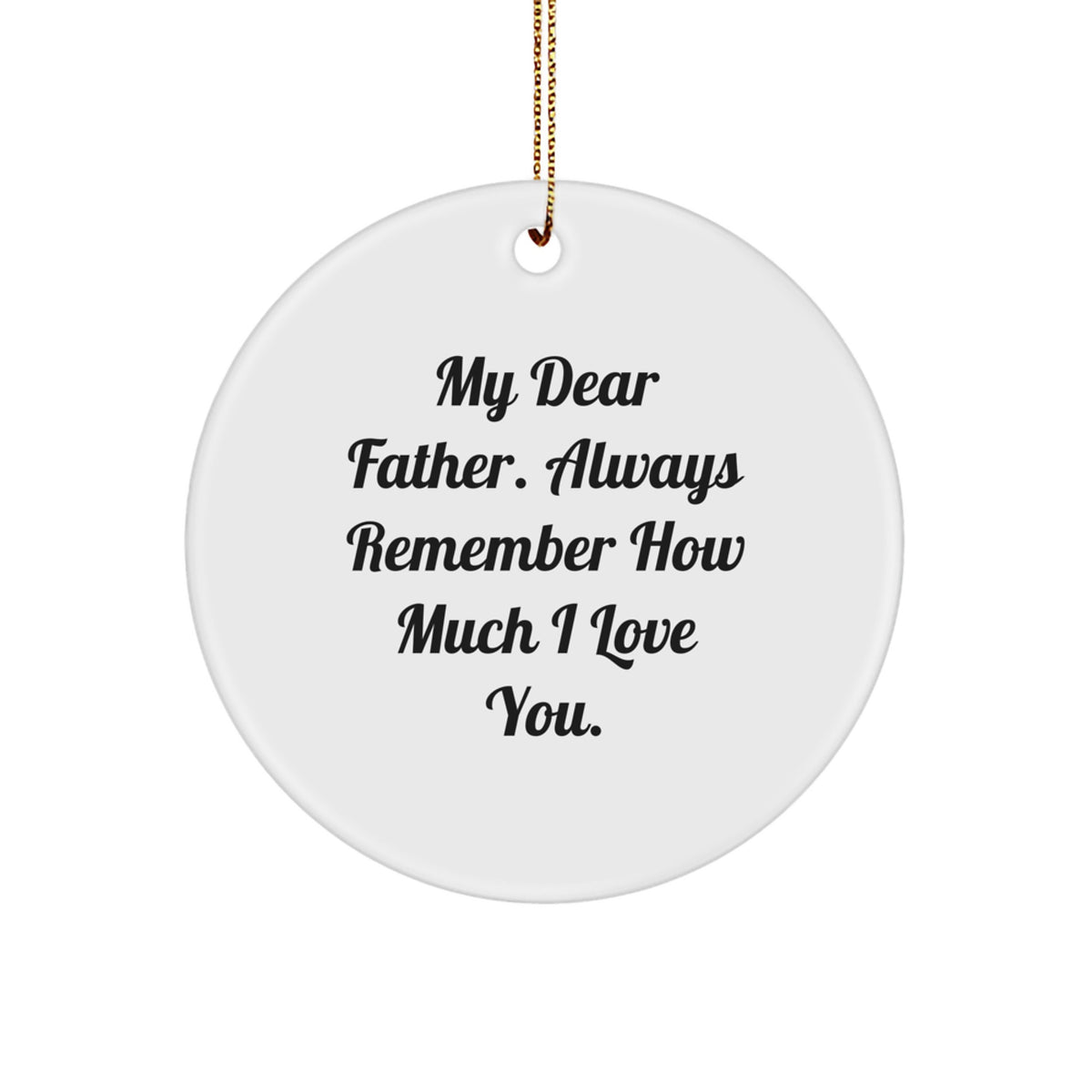 Fatherly Love Circle Ornament, Funny Quote, Gifts from Family, Christmas Unique Presents for Dad - Image 1