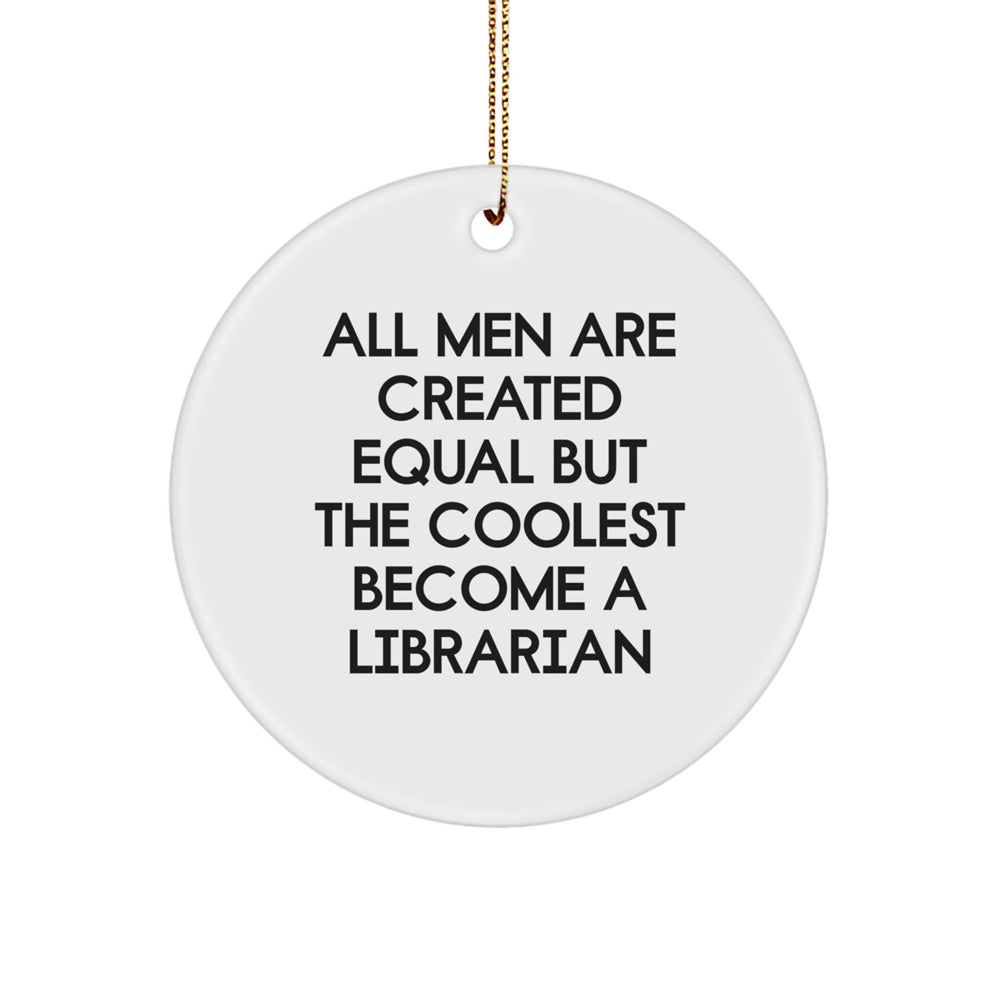 Librarian Gifts for Men - Funny Quote Circle Ornament, Christmas Unique Gifts from Friends - Image 1
