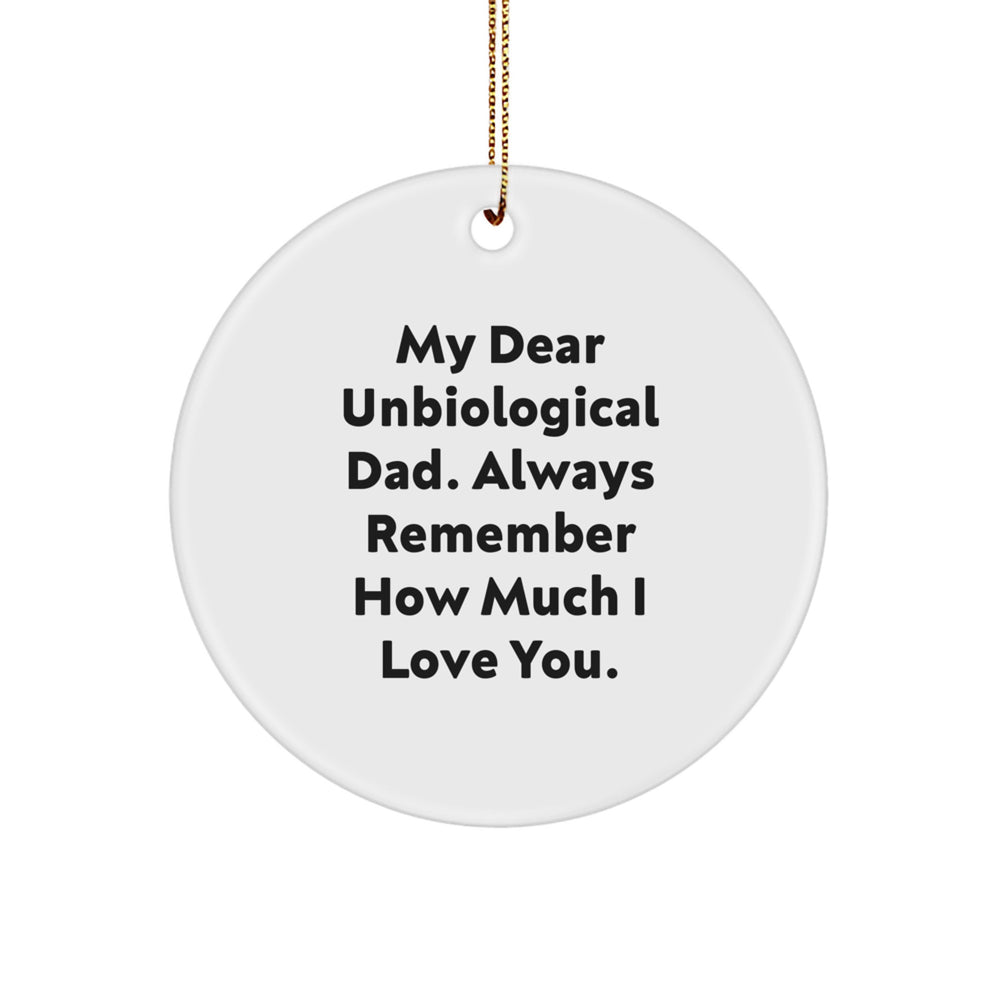 Funny Unbiological Dad Gifts - Circle Ornament with Inspirational Quote, Gifts from Friends for Unbiological Dad, Christmas Unique Gifts - Image 1