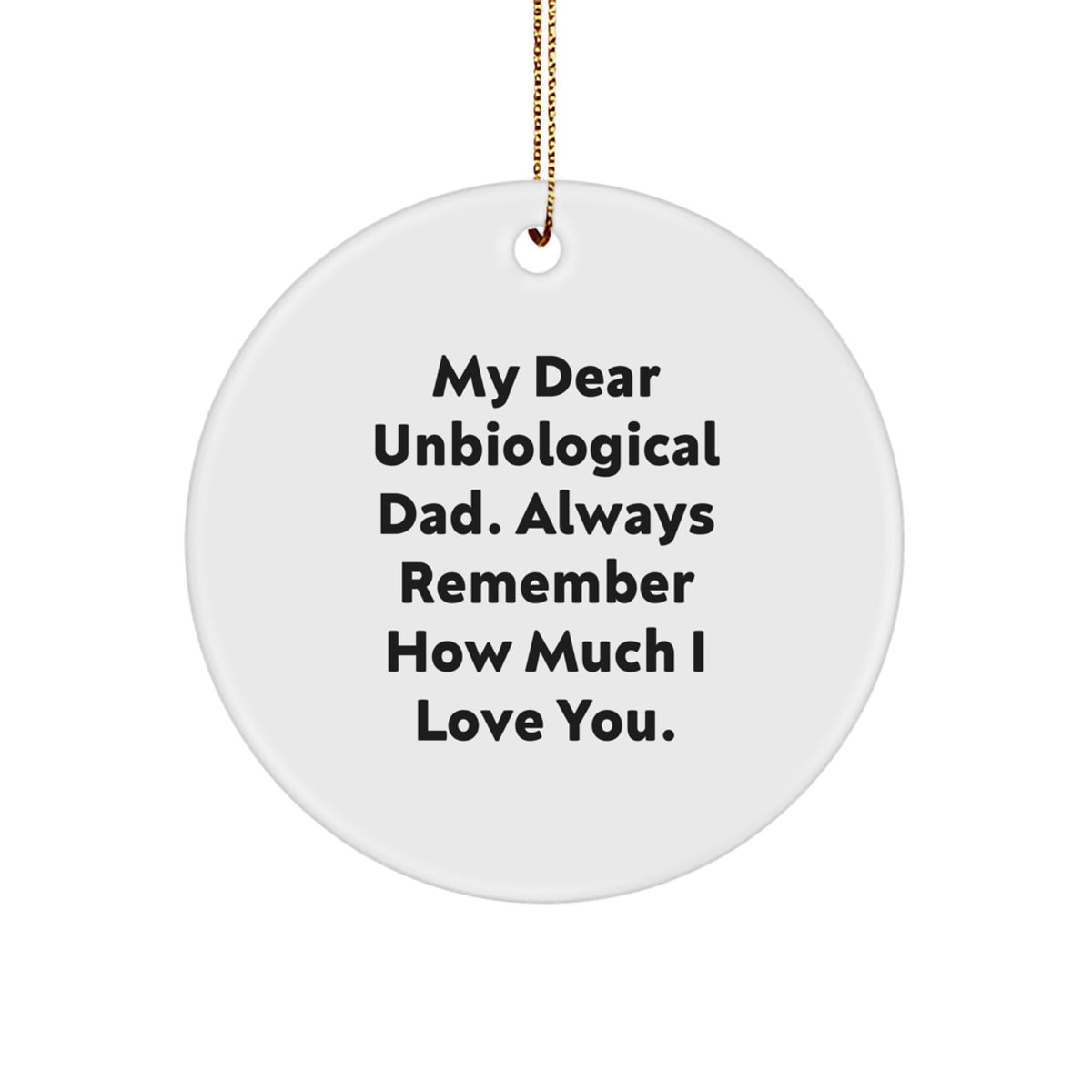 Funny Unbiological Dad Gifts - Circle Ornament with Inspirational Quote, Gifts from Friends for Unbiological Dad, Christmas Unique Gifts - Image 1