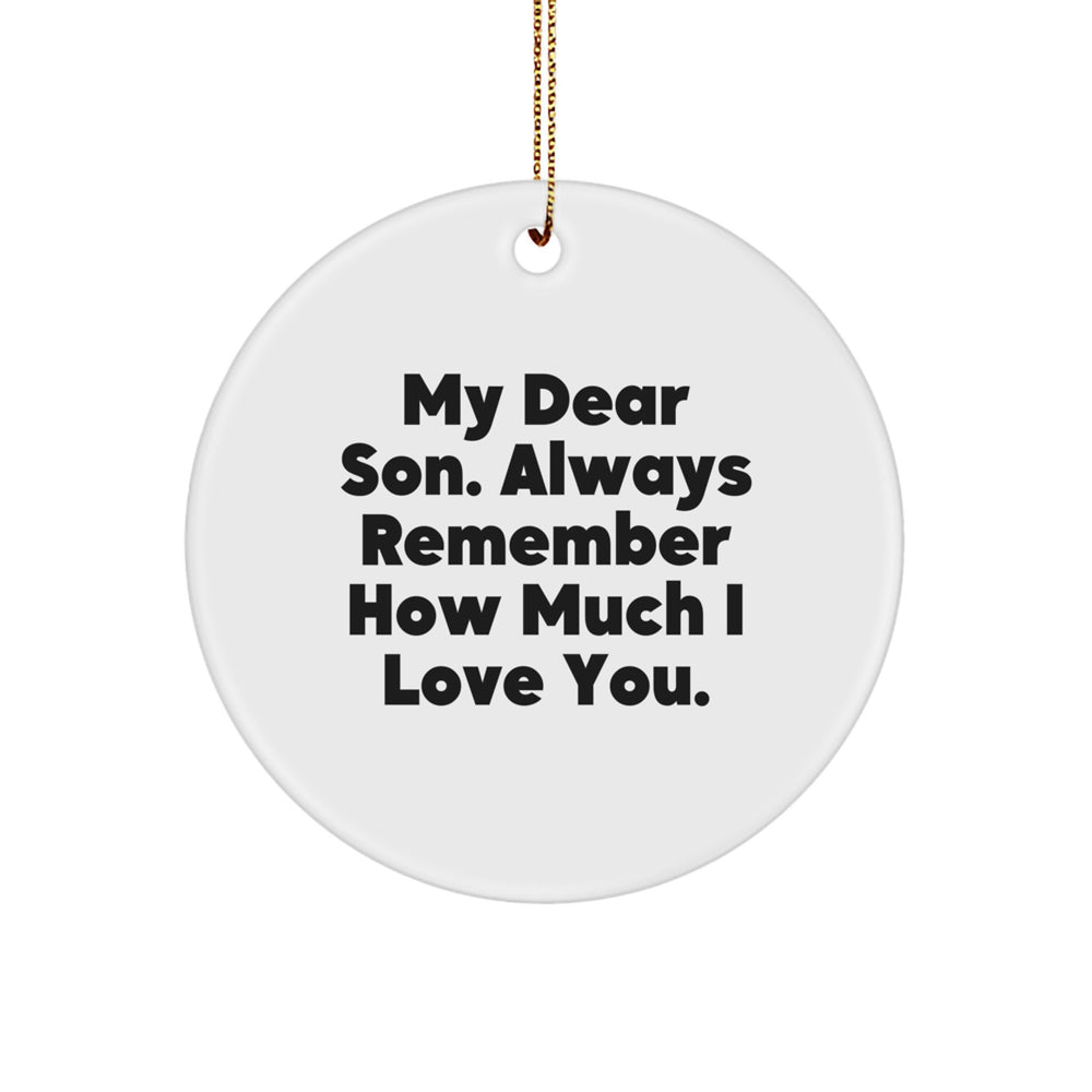 Son Gifts from Mom - Inspirational Circle Ornament, 'My Dear Son. Always Remember How Much I Love You.' - Christmas Unique Gifts for Son - Image 1