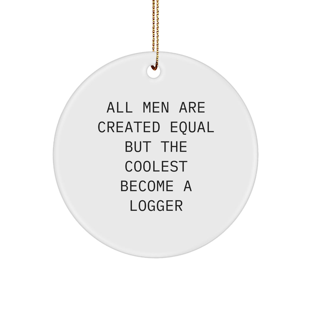 Logger Gifts for Men Funny Circle Ornament Christmas Unique Gifts from Friends Family - Image 1
