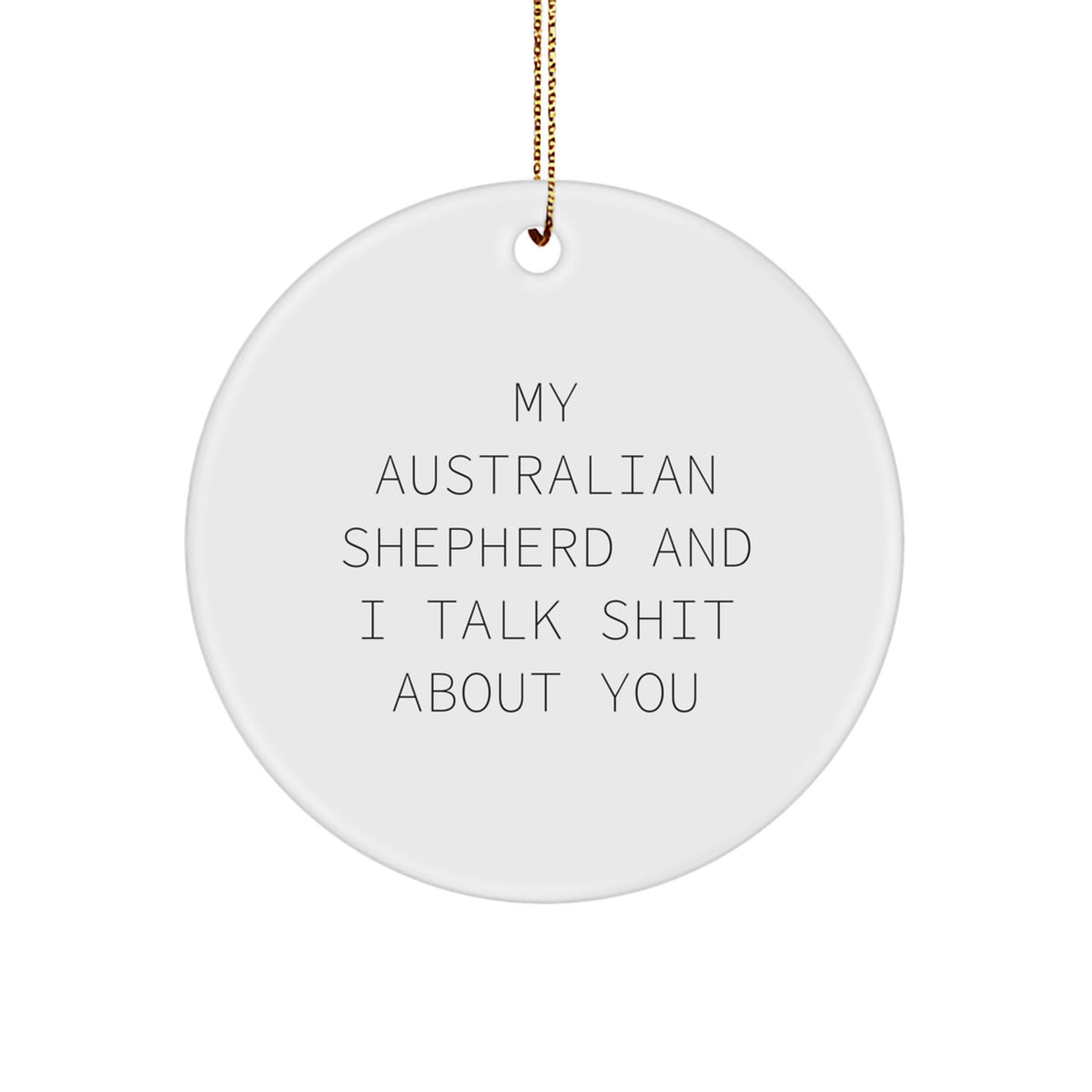 Australian Shepherd Dog Gifts, Funny Quote Ornaments for Men, Women, Friends, Circle Ornament for Christmas Unique Gifts from, Gifts for Aussie Lovers - Image 1