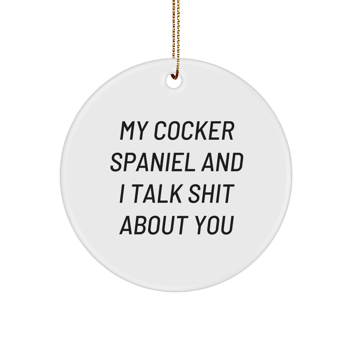 Cocker Spaniel Dog Gifts for Men, Funny Quote Circle Ornament, Gifts from Friends, Christmas Unique Gifts - Image 1