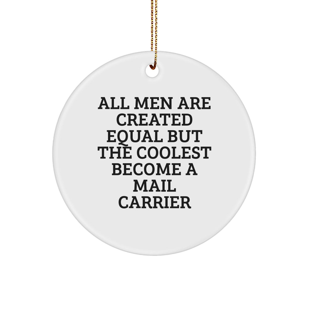 Mail Carrier Gifts, Funny Quote Circle Ornament, Gifts from Men, Women, Friends, Coworkers, Family for Christmas - Image 1