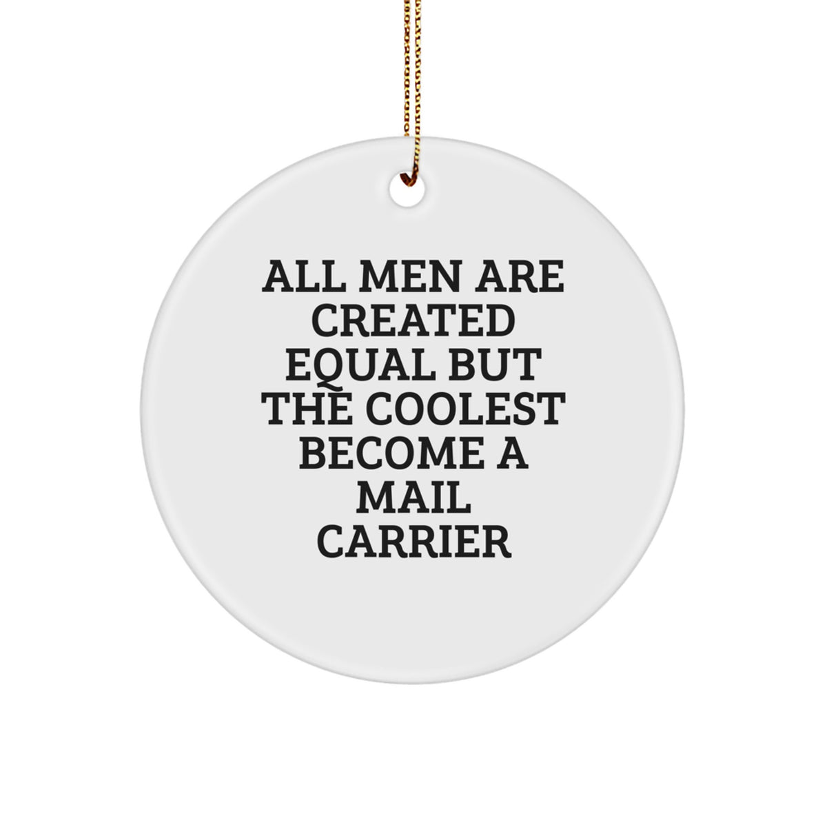 Mail Carrier Gifts, Funny Quote Circle Ornament, Gifts from Men, Women, Friends, Coworkers, Family for Christmas - Image 1