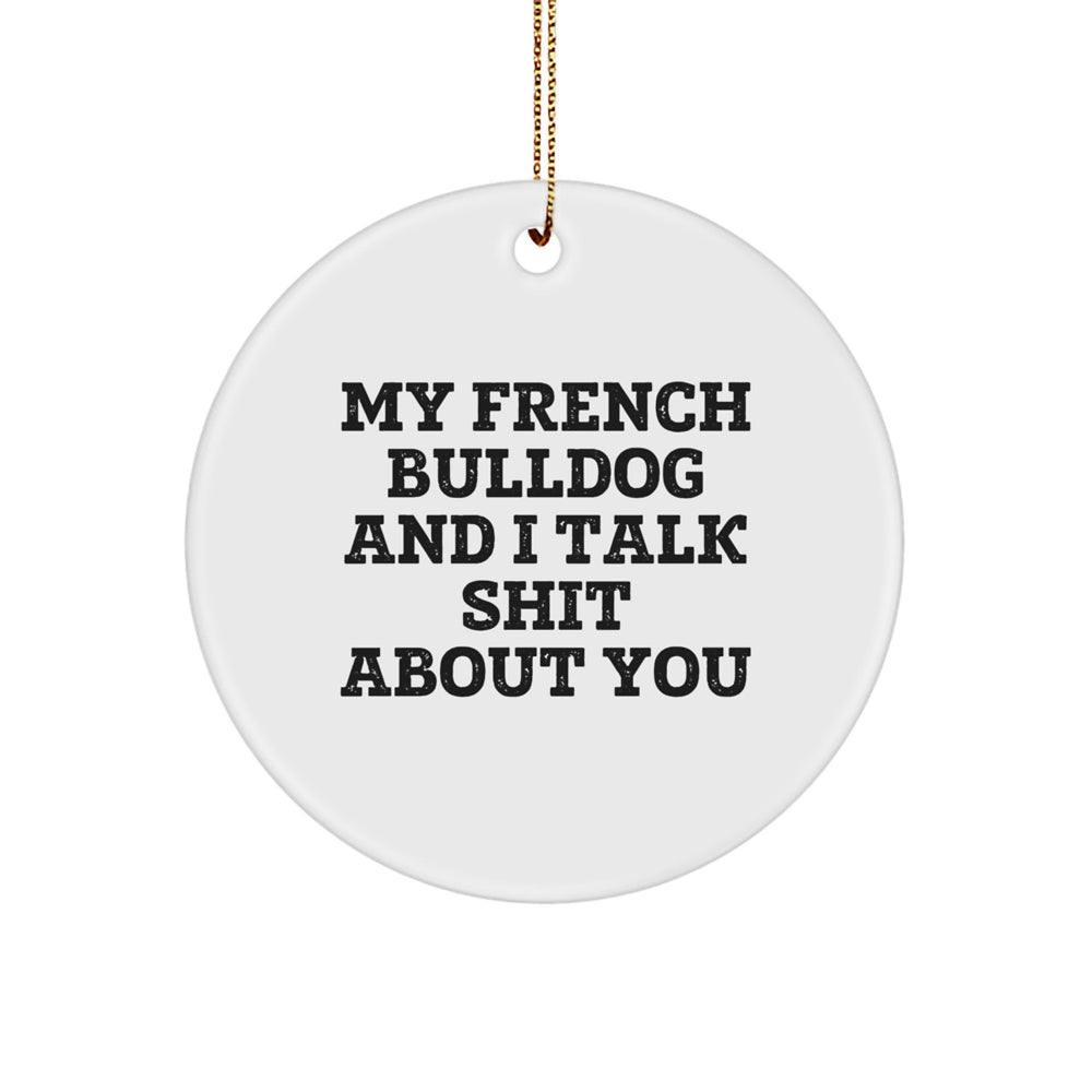 Funny French Bulldog Circle Ornaments Gifts from Friends and Family for Men Women and Kids - Image 1
