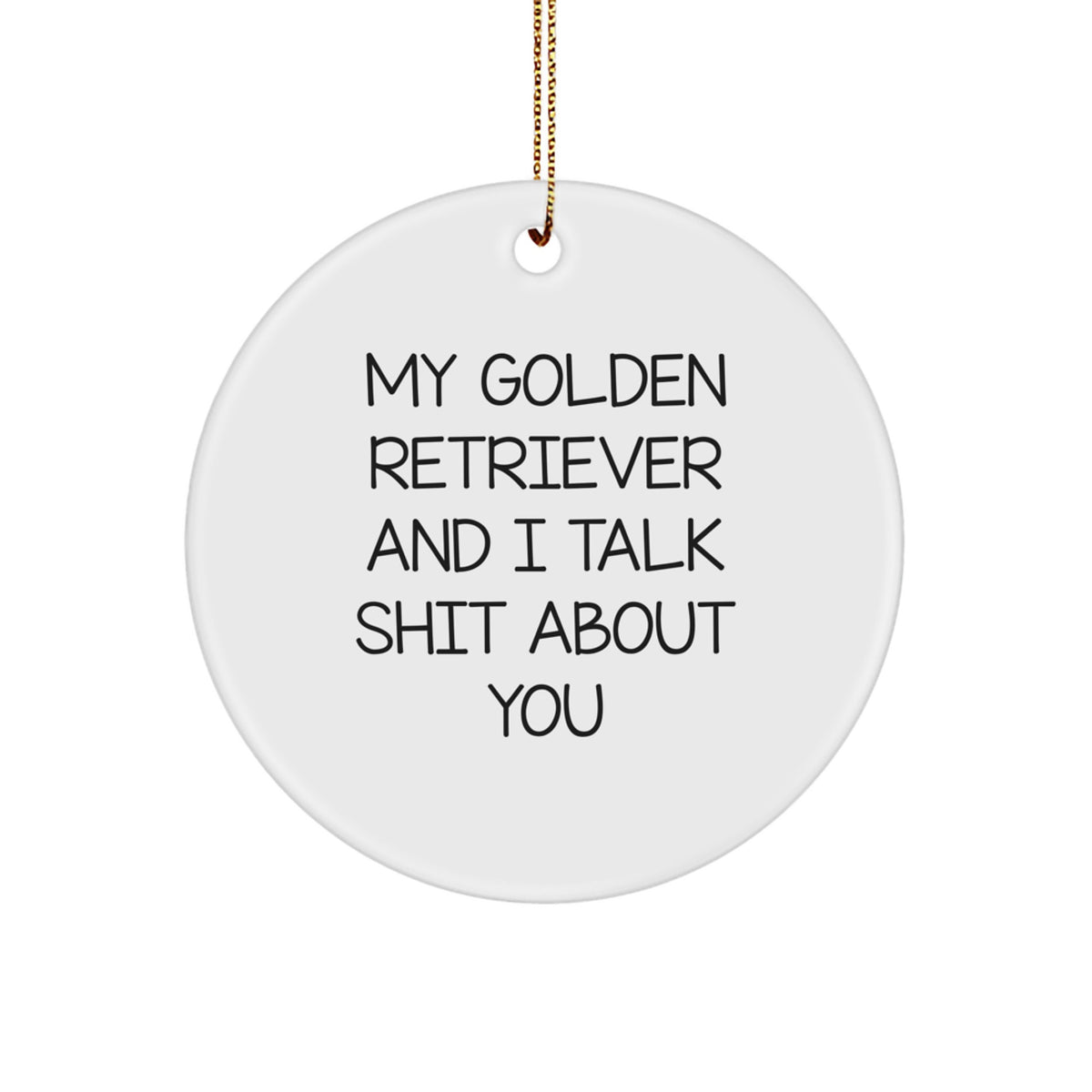 Funny Golden Retriever Dog Gifts for Golden Retriever Dog Lovers Christmas Unique Gifts from Friends and Family with 'My Golden Retriever And I Talk Shit About You' Quote - Image 1