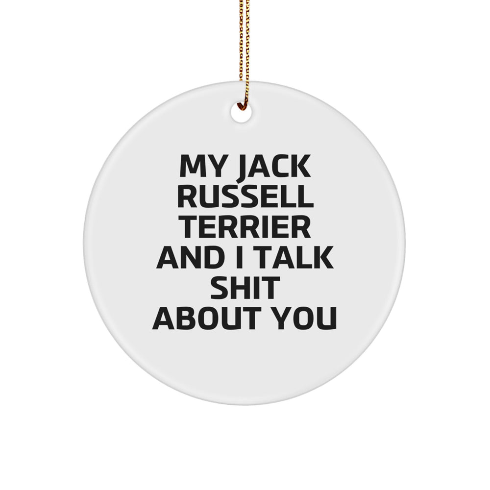Funny Jack Russell Terrier Dog Gifts for Men, Women, and Friends - My Jack Russell Terrier And I Talk Shit About You Circle Ornament for Christmas - Image 1