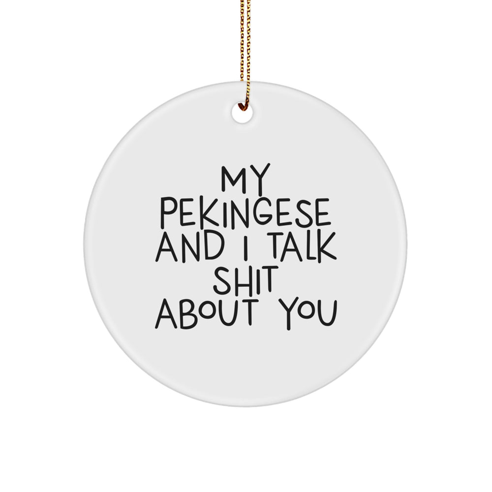 Funny Pekingese Dog Circle Ornaments Gifts for Friends and Family, 'My Pekingese And I Talk Shit About You' Christmas Unique Decorations - Image 1