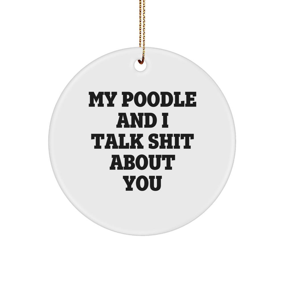 Poodle Dog Circle Ornament Funny Quote Gifts for Poodle Dog Lovers Gifts from Friends and Family - Image 1