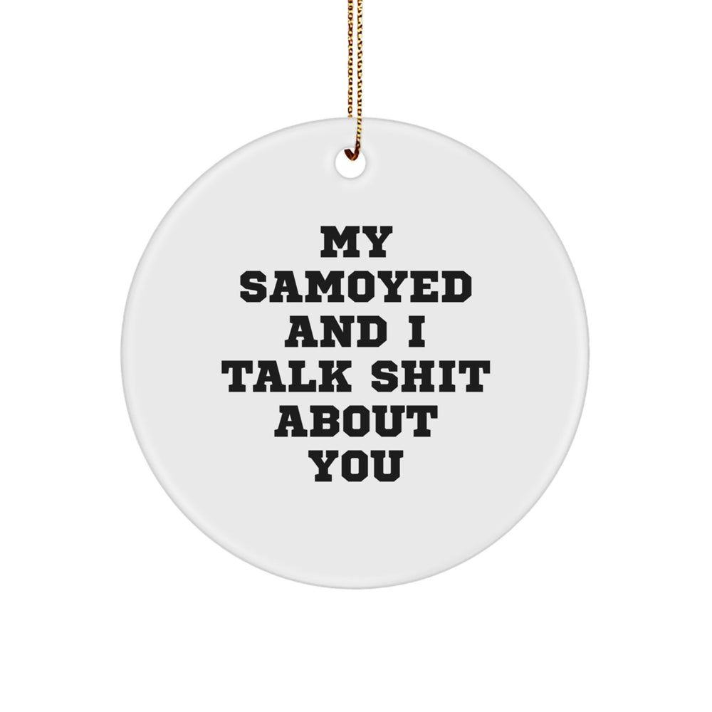 Funny Samoyed Dog Gifts from Friends and Family - 'We Talk Shit About You' Christmas Circle Ornament, White, 2.75\ - Image 1