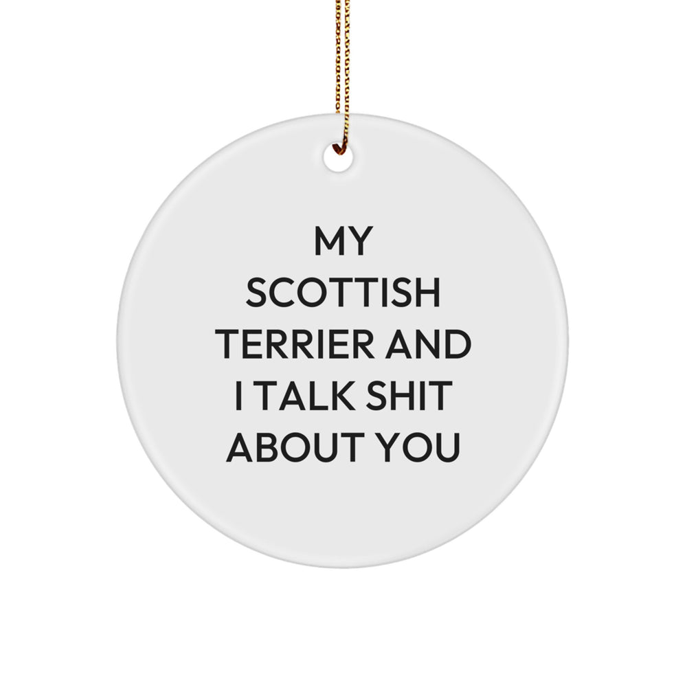 Funny Scottish Terrier Dog Gifts from Friends for Christmas Circle Ornaments - My Scottish Terrier And I Talk Shit About You - Image 1