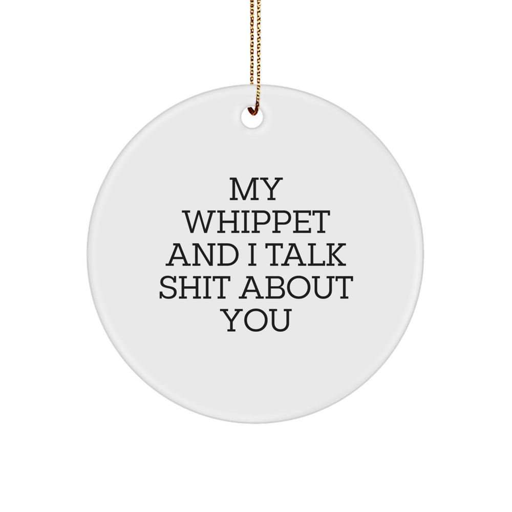 Funny Whippet Dog Gifts from Men to Friends - My Whippet And I Talk Shit About You Christmas Circle Ornament - Image 1