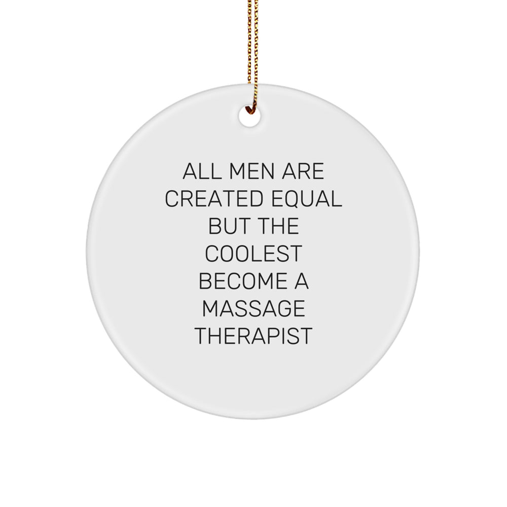 Funny Massage Therapist Gifts, 'All Men Are Created Equal But The Coolest Become A Massage Therapist' Circle Ornament, Gifts from Men, Women, Friends, Coworkers, Family for Christmas - Image 1