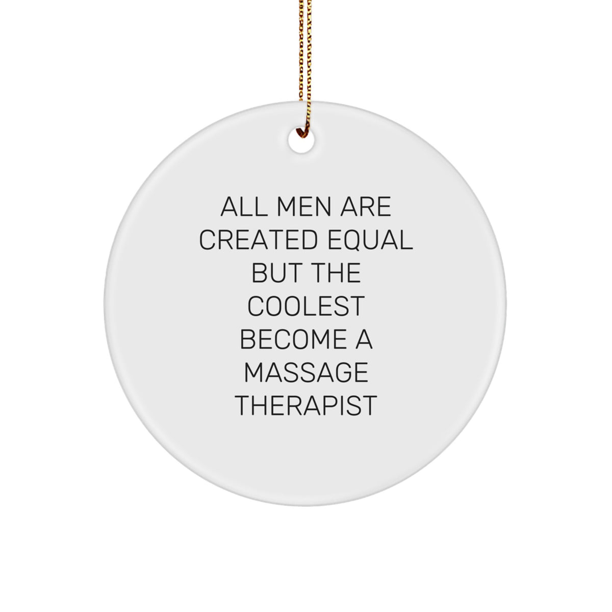 Funny Massage Therapist Gifts, 'All Men Are Created Equal But The Coolest Become A Massage Therapist' Circle Ornament, Gifts from Men, Women, Friends, Coworkers, Family for Christmas - Image 1