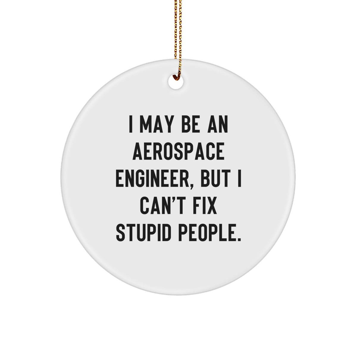 Funny Aerospace Engineer Gifts for Men - 'I May Be An Aerospace Engineer, But...' Circle Ornament, White, for Christmas Decor - Image 1