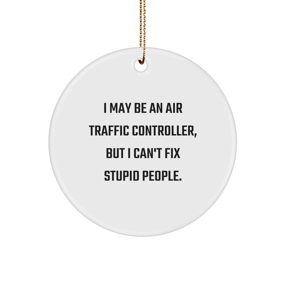 Air Traffic Controller Gifts, Funny Quote Circle Ornament, Gifts from Friends or Family for Air Traffic Controllers, Christmas Unique Gift Ideas - Image 1