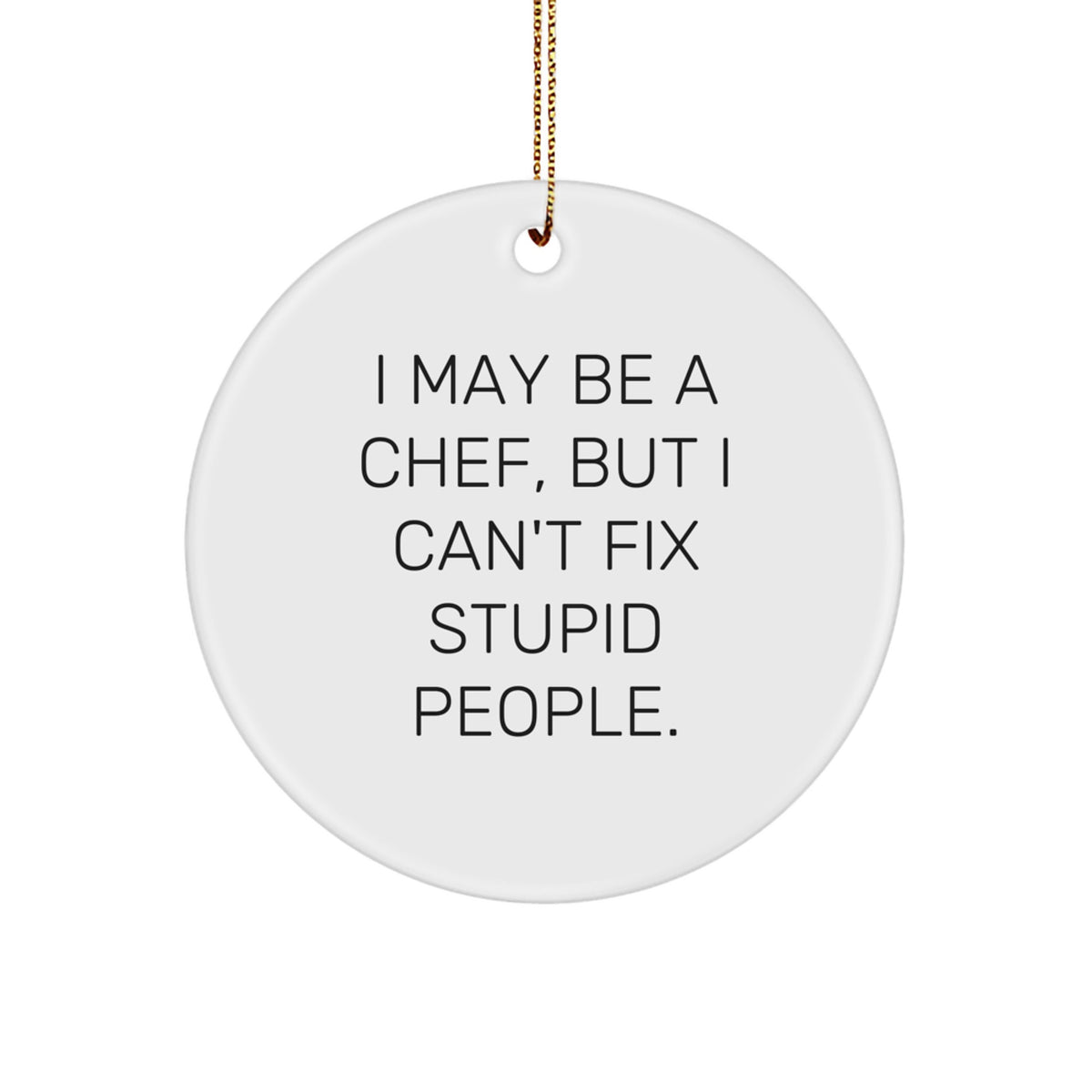 Funny Chef Gifts from Friends for Men Funny Christmas Unique Ornaments I May Be A Chef - Image 1