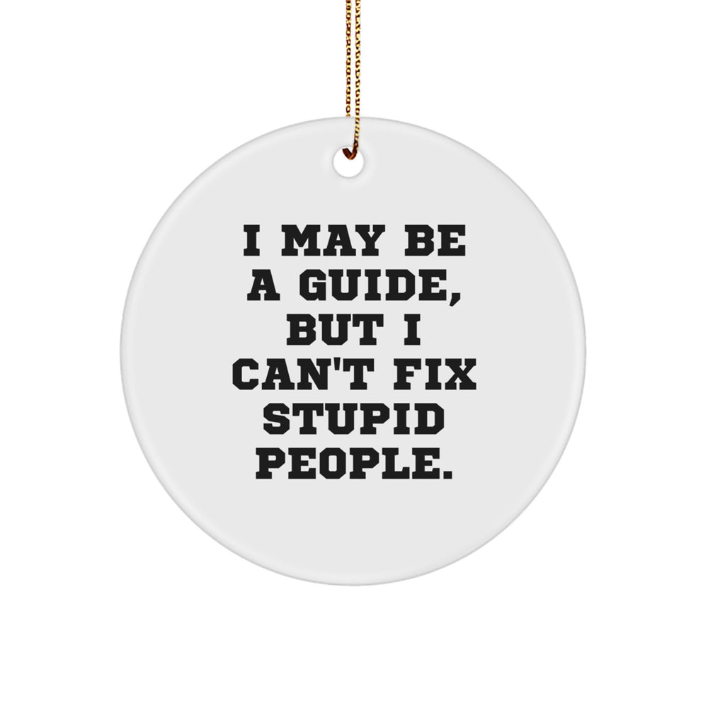 Funny Guide Gifts for Men from Family - 'I May Be A Guide, But...' Circle Ornament for Christmas - Image 1