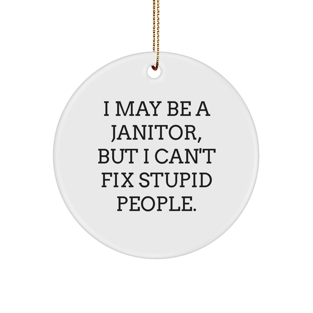 Funny Janitor Gifts from Friends - I May Be A Janitor, But I'm a Christmas Ornament for Janitor, Janitor Ornaments, Circle Ornament - Image 1