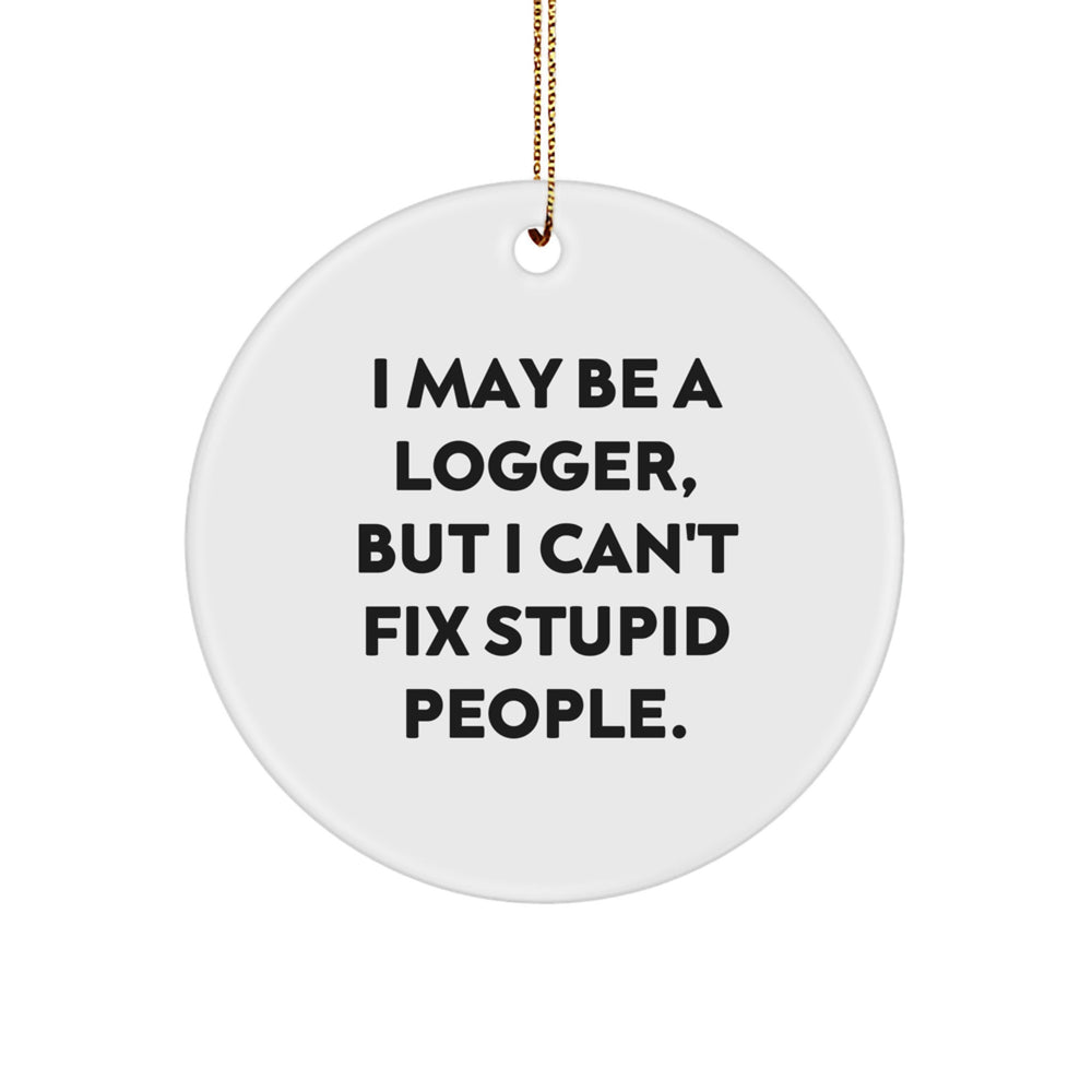 Funny Logger Christmas Circle Ornament Gifts from Men to Logger Friends - Image 1