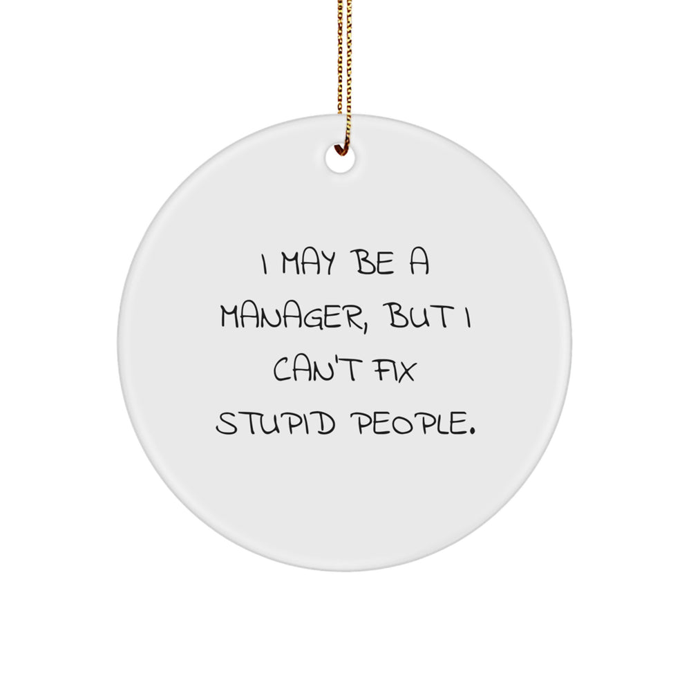 Funny Manager Gifts from Friends - I May Be A Manager Circle Ornament for Christmas Unique Presents - Image 1