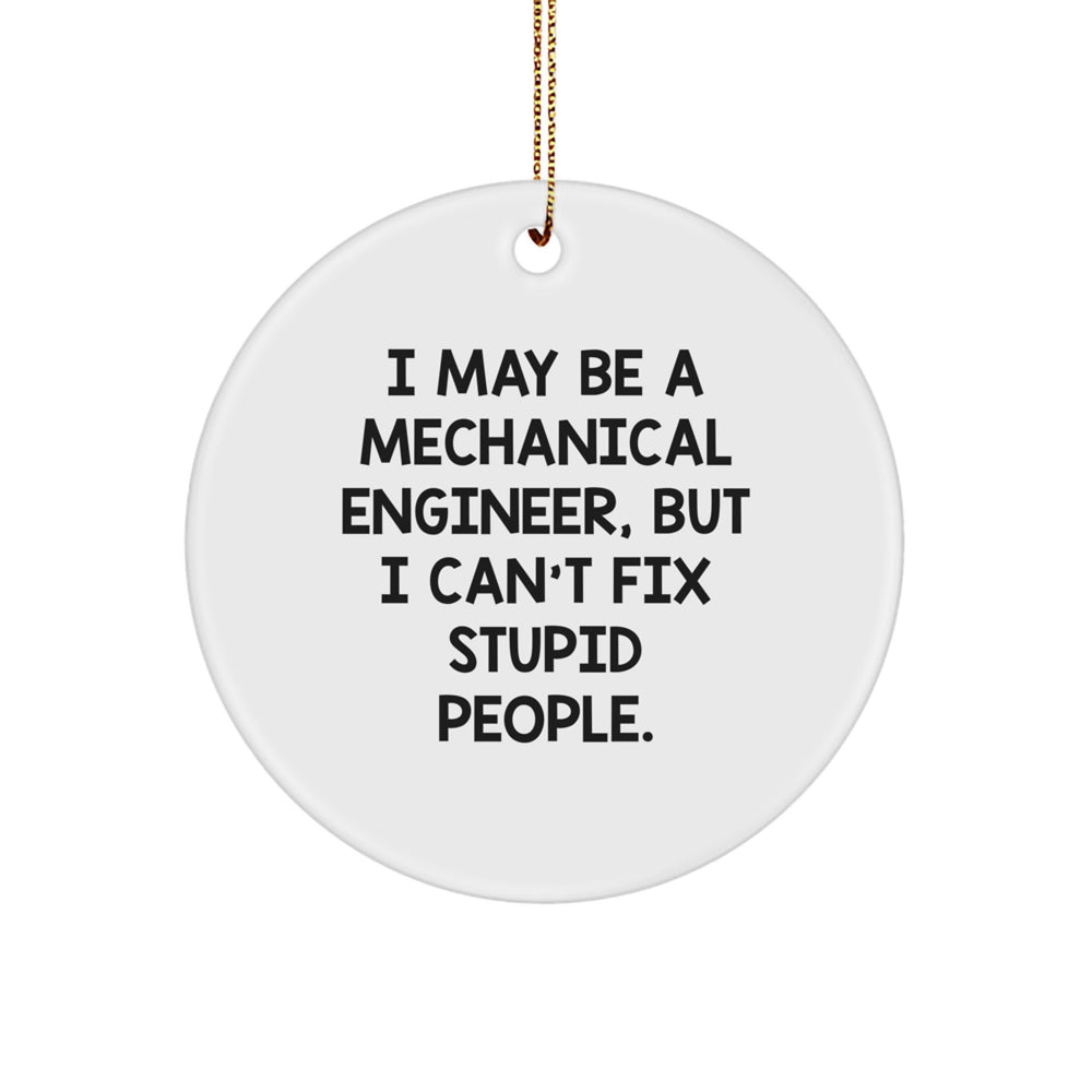 Funny Mechanical Engineer Gifts for Men, 'I May Be A Mechanical Engineer' Christmas Unique Circle Ornament for Friends - Image 1