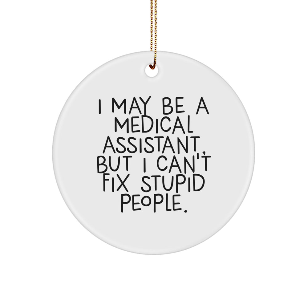 Medical Assistant Gifts, Humorous Quote Ornaments, Funny Circle Ornament for Medical Assistant, Gifts from Friends, Gifts for Medical Assistant, Christmas Unique Gifts - Image 1