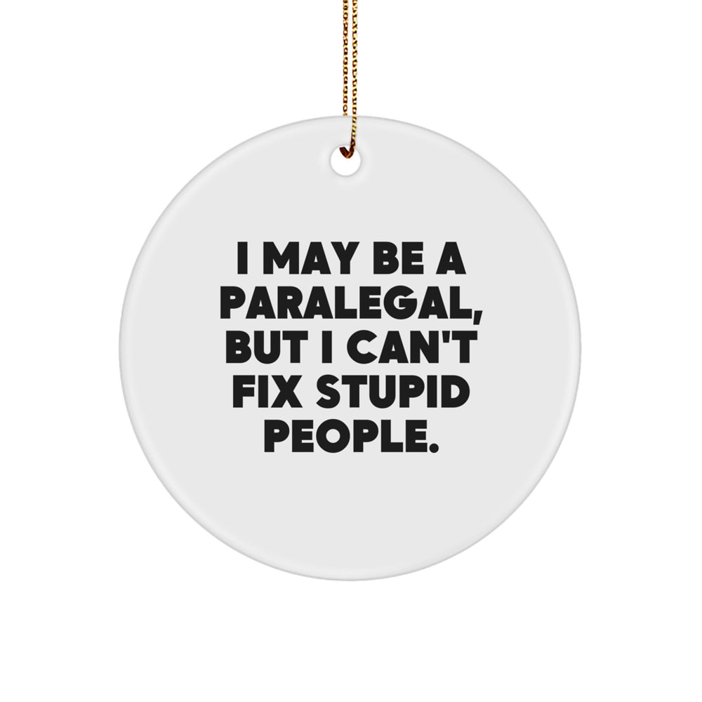 Funny Paralegal Gifts from Friends - 'I May Be A Paralegal, But...', Circle Ornament for Christmas - Image 1
