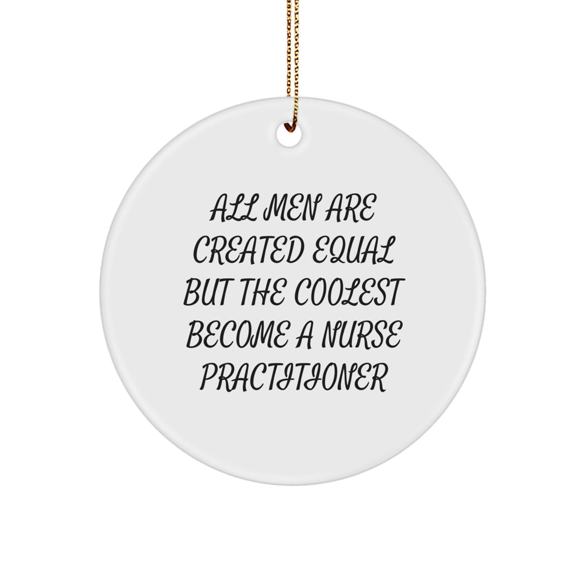 Funny Nurse Practitioner Circle Ornament, Gifts from Men, for Christmas Unique Gifts - Image 1