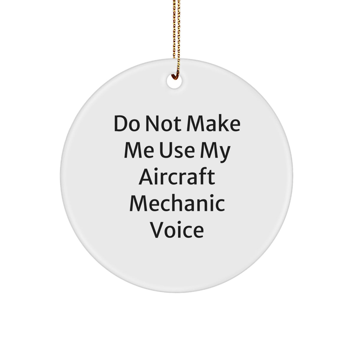 Aircraft Mechanic Gifts from Friends, Funny Quote Circle Ornaments for Christmas Unique Gifts - Image 1