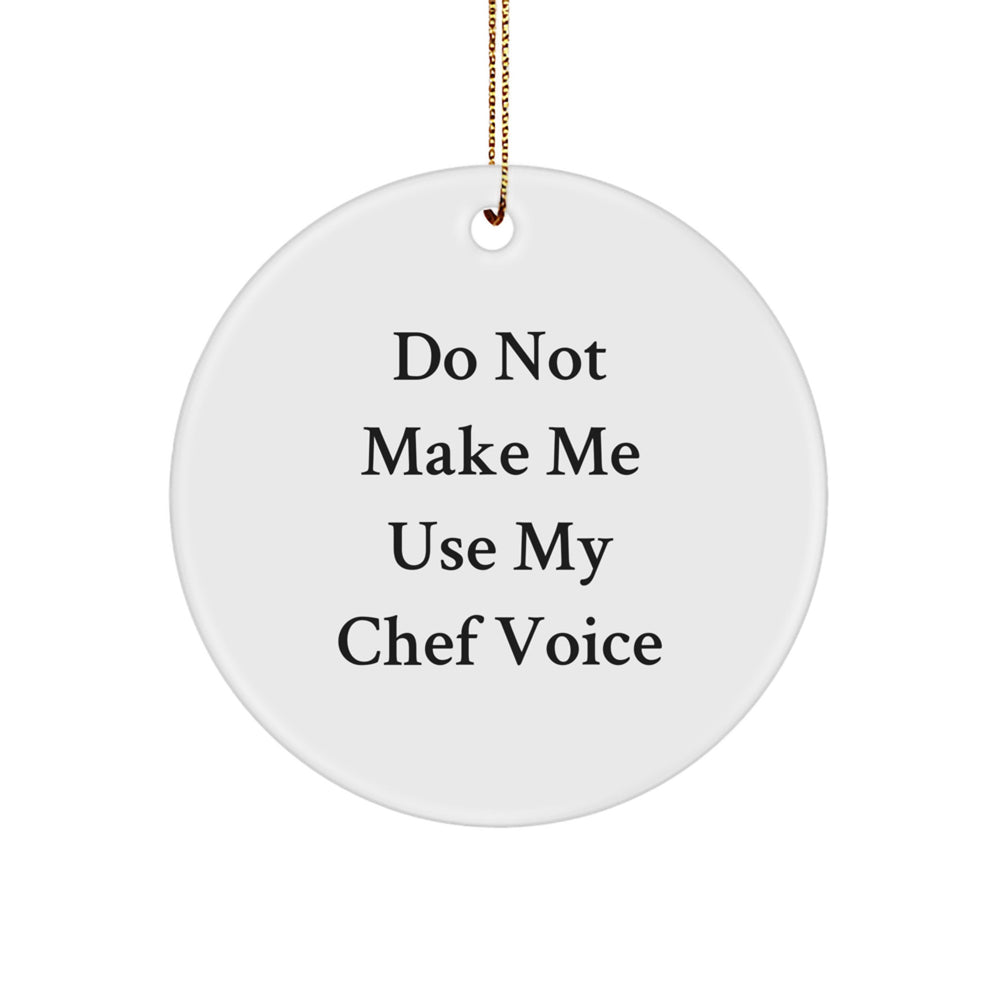 Funny Chef Gifts from Friends for Men - 'Do Not Make Me Use My Chef Voice' Christmas Unique Circle Ornament - Image 1