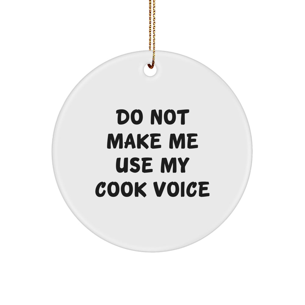 Funny Cook Gifts for Men, 'Do Not Make Me Use My Cook Voice' Circle Ornament, Christmas Decor, Gifts from Family, for Cook Enthusiasts - Image 1