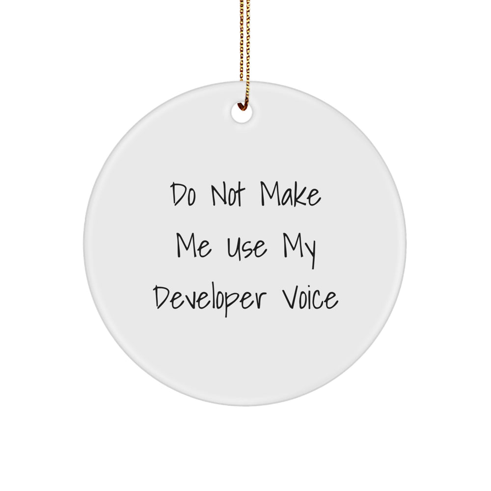 Funny Developer Gifts from Friends - 'Do Not Make Me Use My Developer Voice' Circle Ornament for Christmas - Image 1