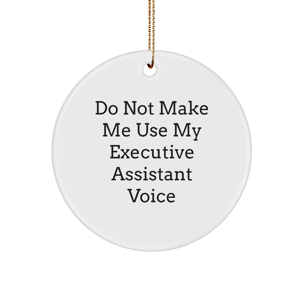 Funny Executive Assistant Circle Ornament Gifts for Men from Friends, 'Do Not Make Me Use My Executive Assistant Voice', White Circle Ornament for Christmas - Image 1