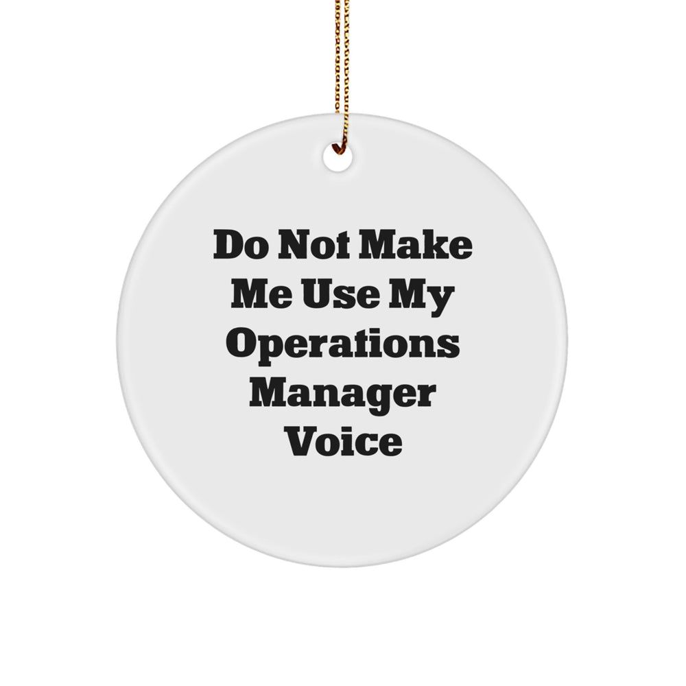 Funny Operations Manager Gifts from Friends, Circle Ornament 'Do Not Make Me Use My Operations Manager Voice', Christmas Unique Gifts for Operations Manager - Image 1