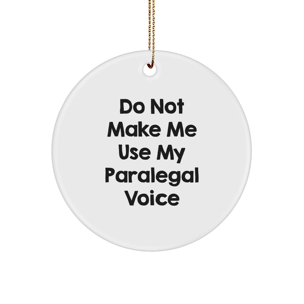 Funny Paralegal Christmas Unique Gift Circle Ornament - Gifts for Paralegal Friends, Coworkers, Family - Do Not Make Me Use My Paralegal Voice, Unique Paralegal Gifts - Image 1