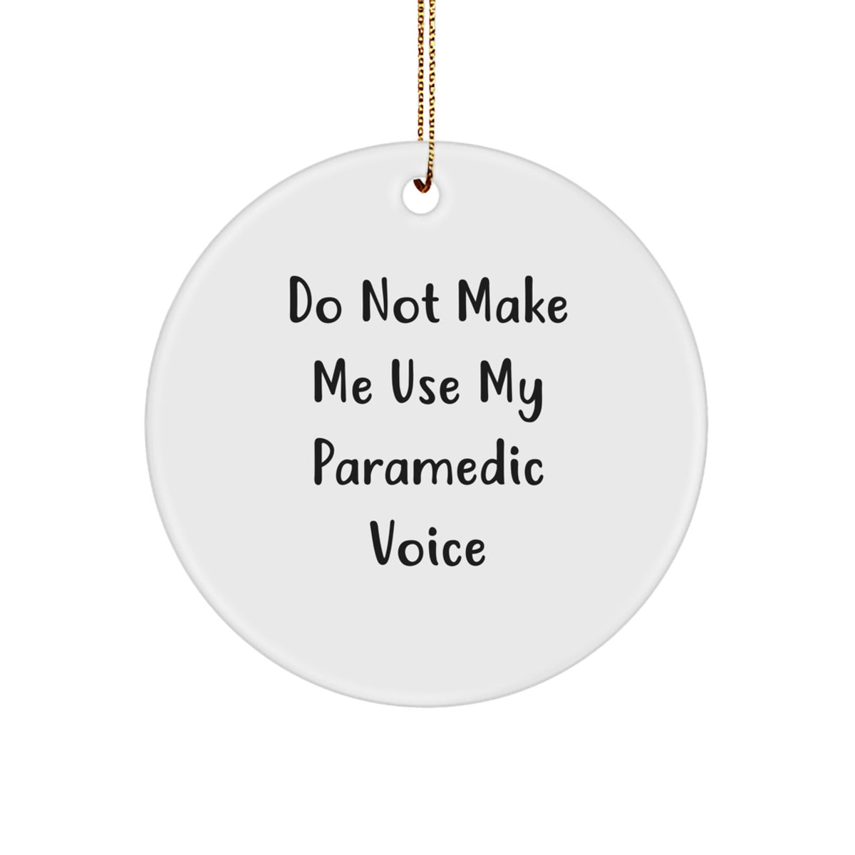Funny Rescue Worker Gifts from Men for Rescue Worker Christmas Unique Circle Ornament, 'Do Not Make Me Use My Rescue Worker Voice' - Image 1