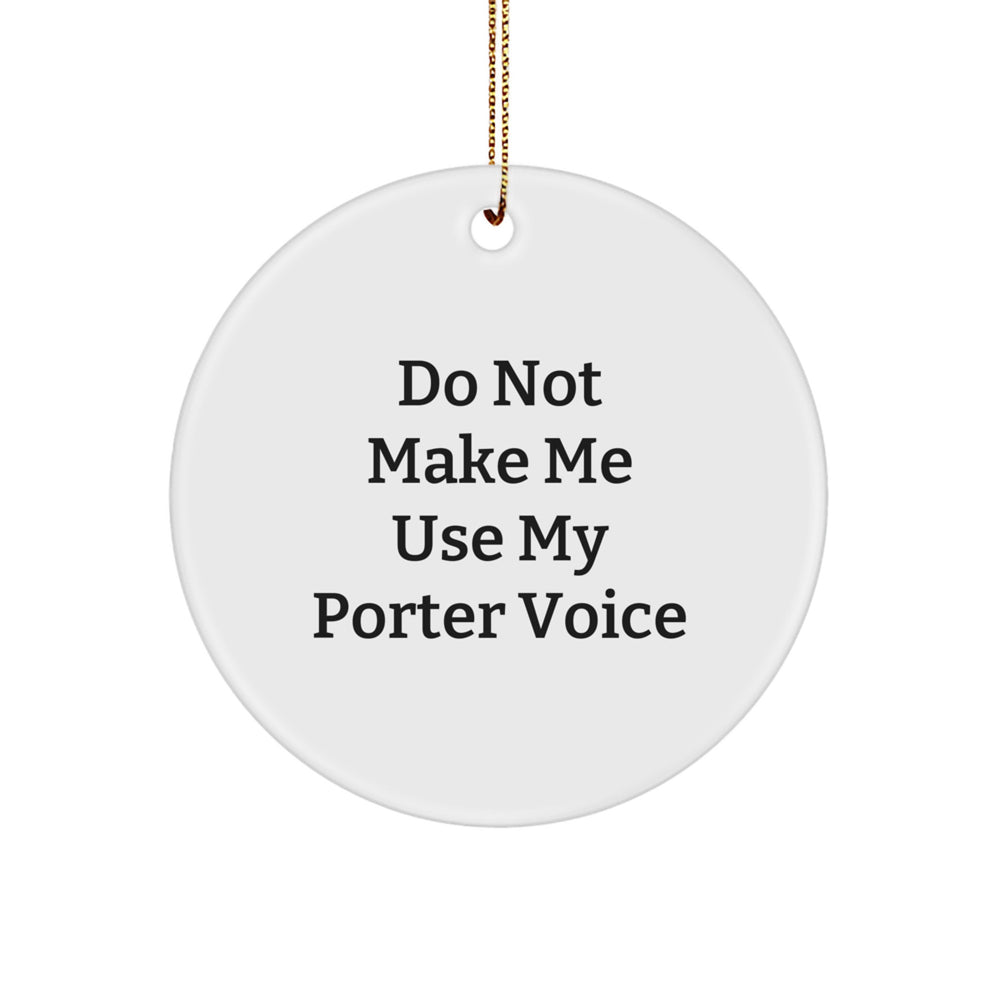 Porter Gifts, Funny Quote Circle Ornament, Christmas Unique Gifts from Friends for Porter, Men - Image 1